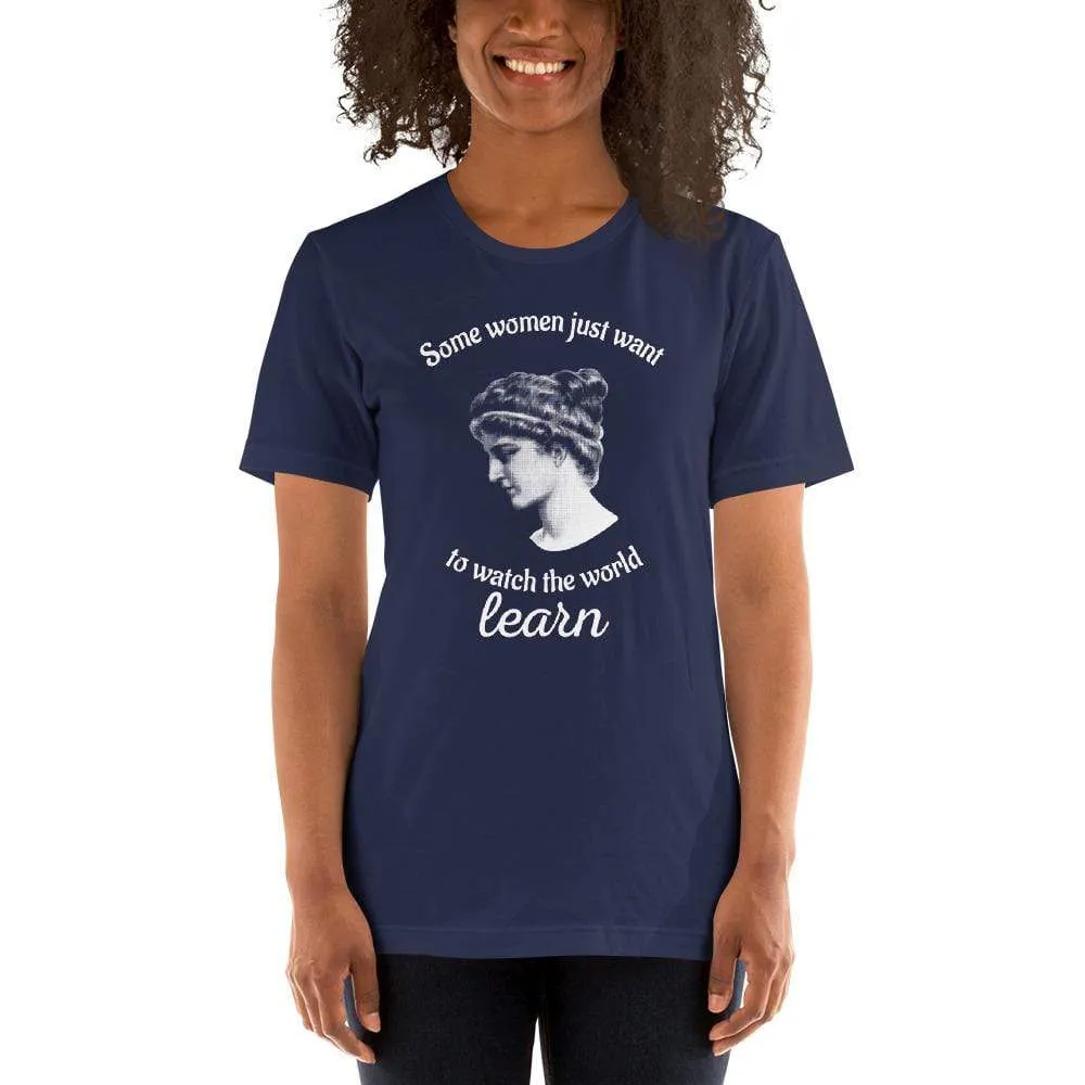 Hypatia - Some Women Just Want To Watch The World Learn - Basic T-Shirt